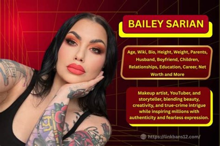 Bailey Sarian (Youtuber) Wiki, Bio, Age, Height, Weight, Affair, Net Worth, Dating, Career, Facts